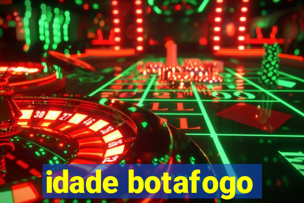 idade botafogo